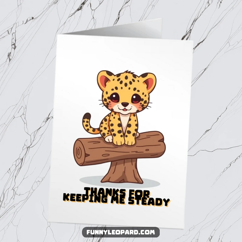 Free Printable Thank You Card of a leopard cub balancing on a log, conveying a sweet and steady sense of thanks.